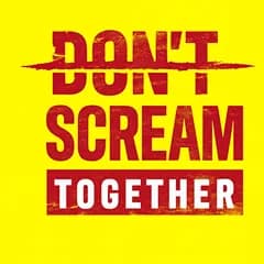 DON'T SCREAM TOGETHER